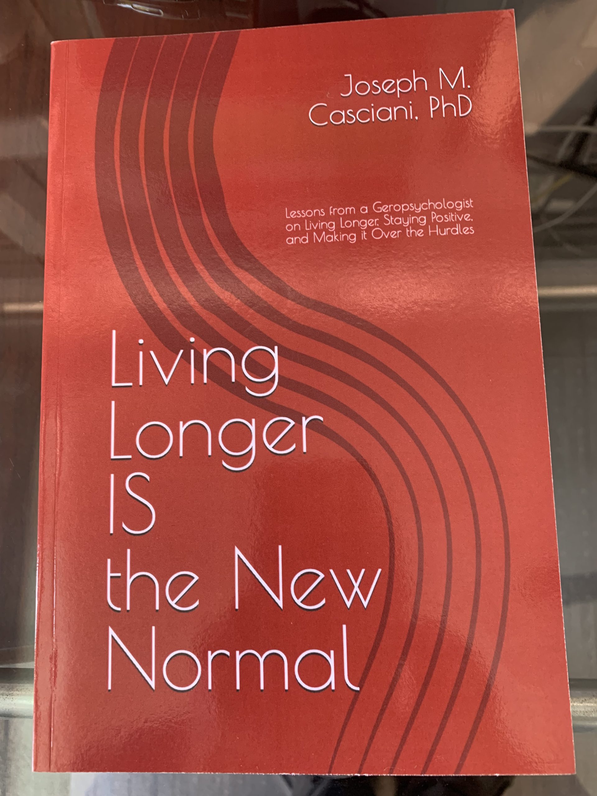 Living Longer IS the New Normal by Dr. Joseph Casciani, a guide to healthy aging and living well in later life.